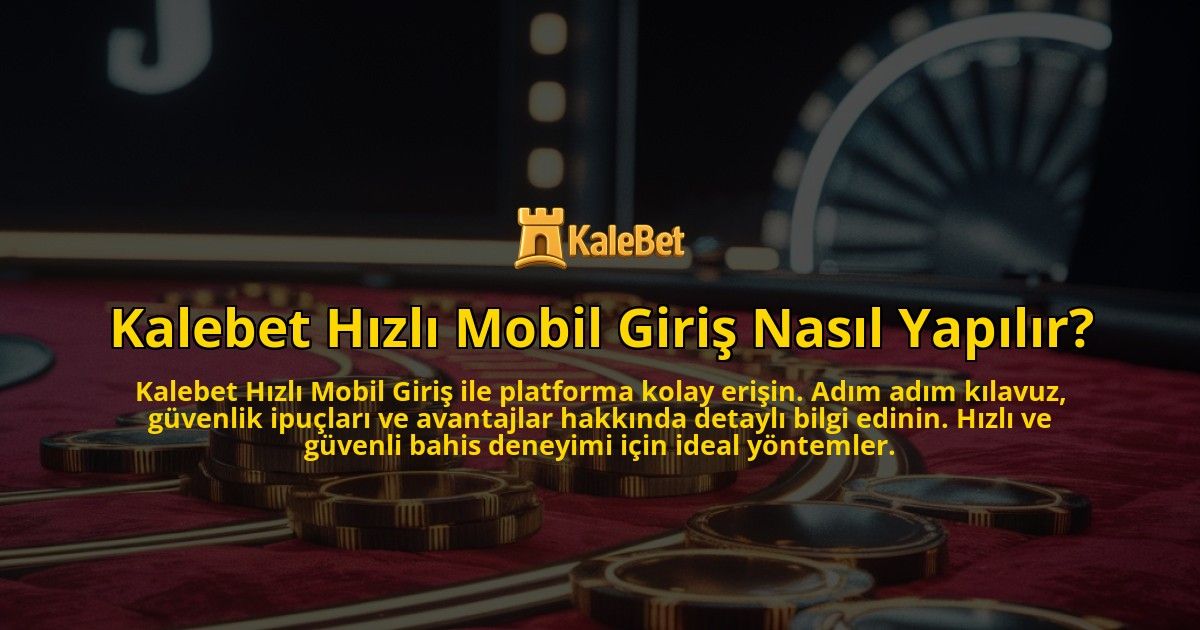 Kalebet-Hizli-Mobil-Giris-Nasil-Yapilir-overlay-1769247159.jpg
