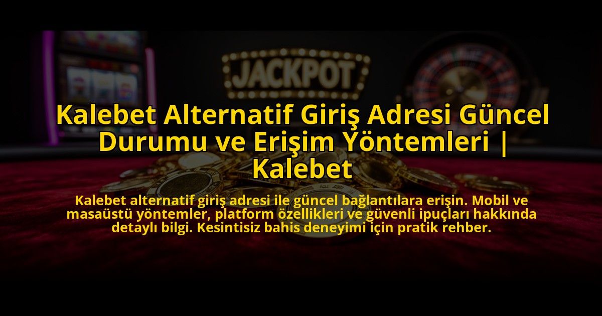 Kalebet-Alternatif-Giris-Adresi-Guncel-Durumu-ve-Erisim-Yontemleri-Kalebet-overlay-1773587713.jpg