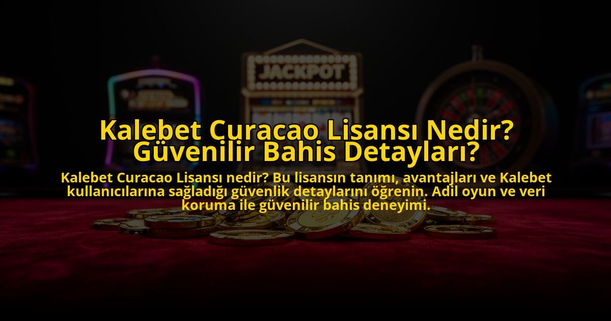 Kalebet-Curacao-Lisansi-Nedir-Guvenilir-Bahis-Detaylari-overlay-1773543069.jpg