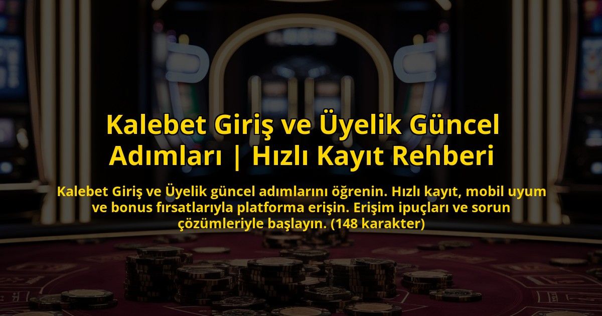 Kalebet-Giris-ve-Uyelik-Guncel-Adimlari-Hizli-Kayit-Rehberi-overlay-1772830243.jpg