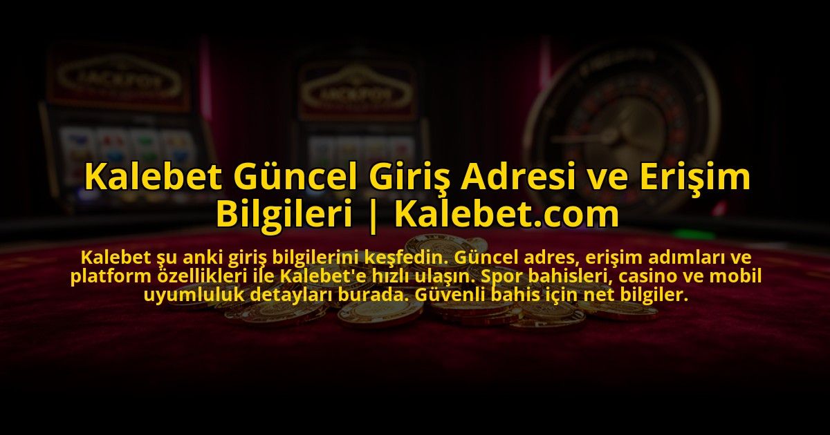 Kalebet-Guncel-Giris-Adresi-ve-Erisim-Bilgileri-Kalebetcom-overlay-1773697512.jpg
