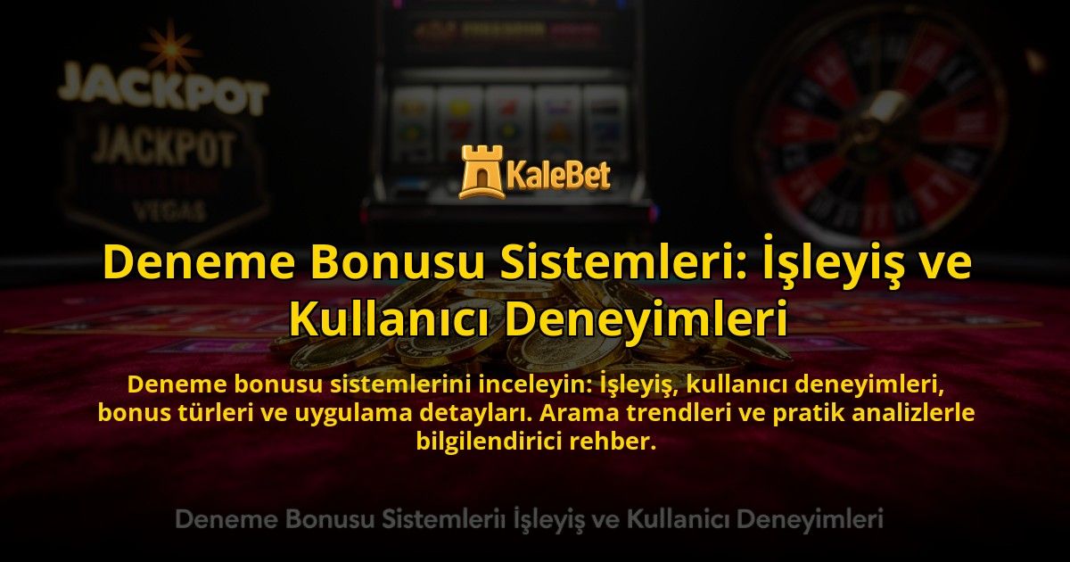 Deneme-Bonusu-Sistemleri-Isleyis-ve-Kullanici-Deneyimleri-overlay-1776632340.jpg