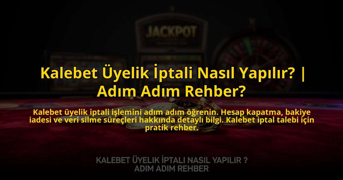 Kalebet-Uyelik-Iptali-Nasil-Yapilir-Adim-Adim-Rehber-overlay-1775999895.jpg